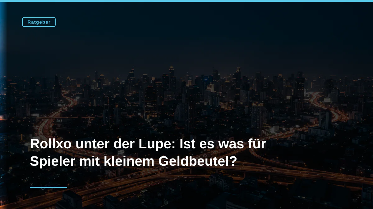 Rollxo unter der Lupe: Ist es was für Spieler mit kleinem Geldbeutel?