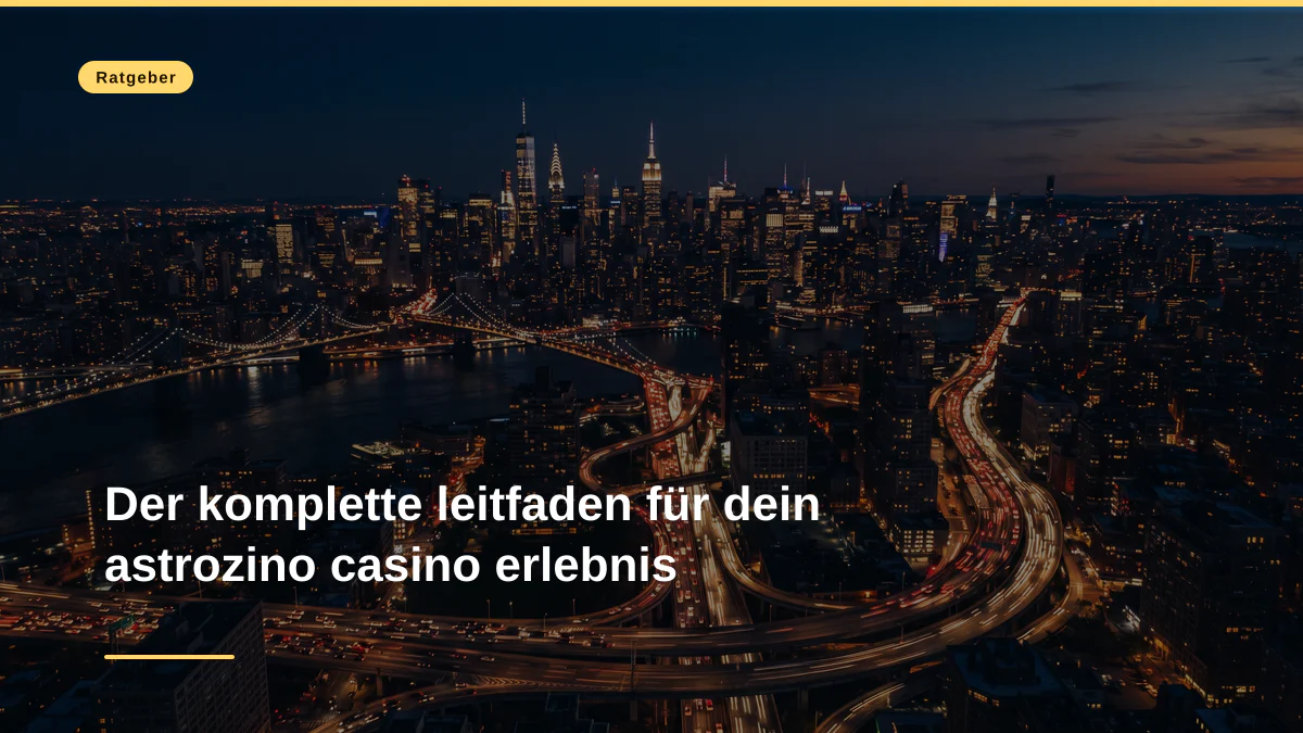 Der komplette leitfaden für dein astrozino casino erlebnis