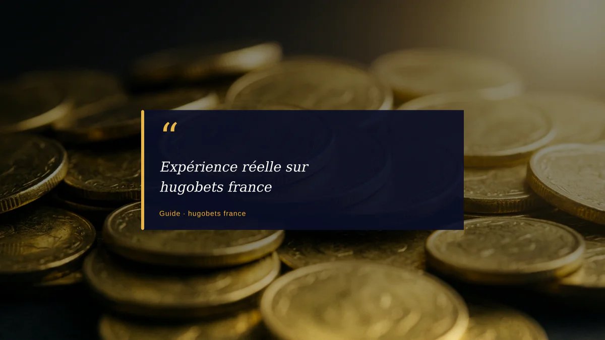Expérience réelle sur hugobets france