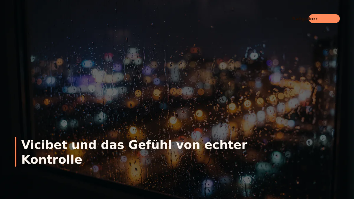 Vicibet und das Gefühl von echter Kontrolle