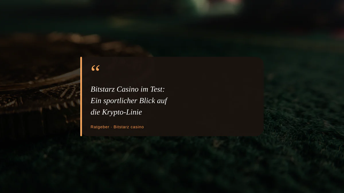 Bitstarz Casino im Test: Ein sportlicher Blick auf die Krypto-Linie