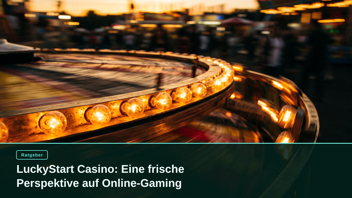 LuckyStart Casino: Eine frische Perspektive auf Online-Gaming