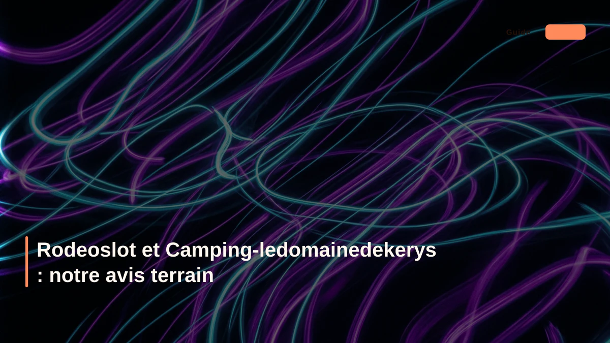 Rodeoslot et Camping-ledomainedekerys : notre avis terrain