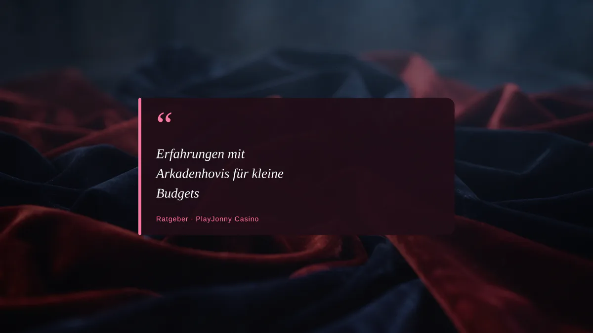 Erfahrungen mit Arkadenhovis für kleine Budgets