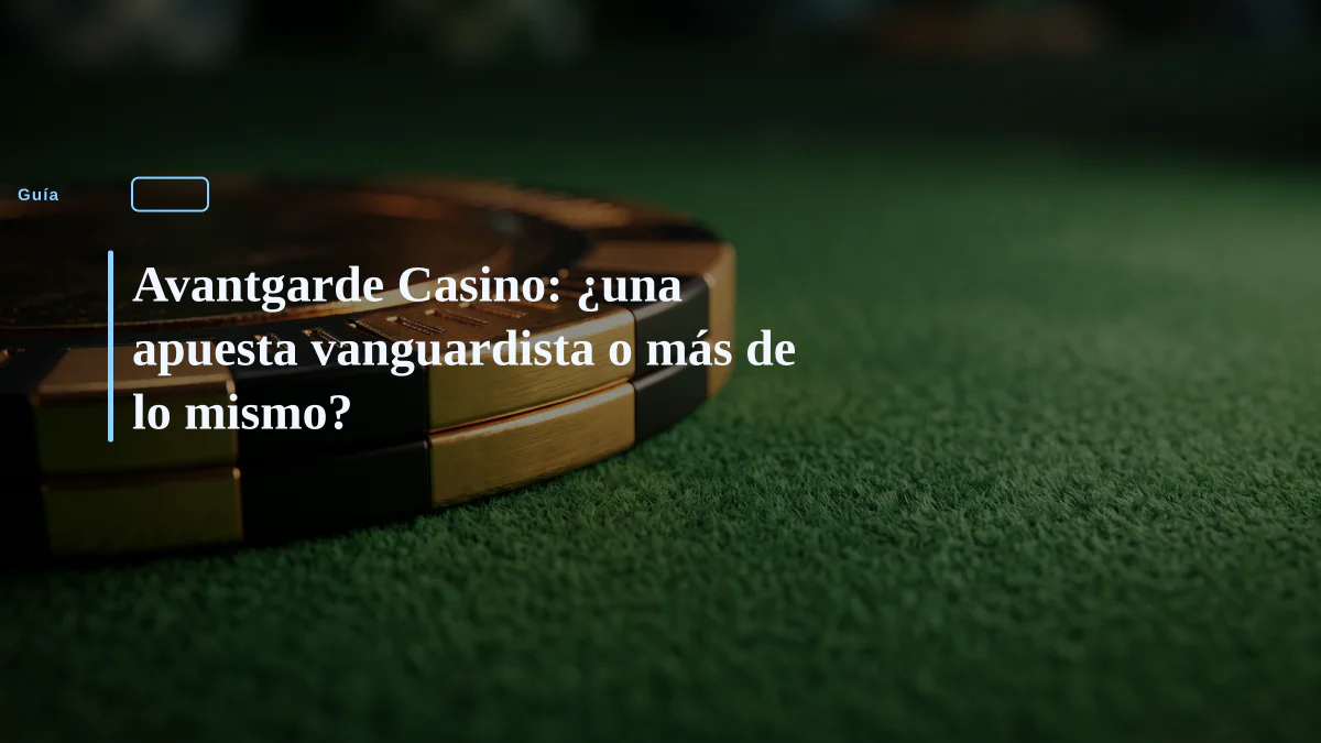 Avantgarde Casino: ¿una apuesta vanguardista o más de lo mismo?