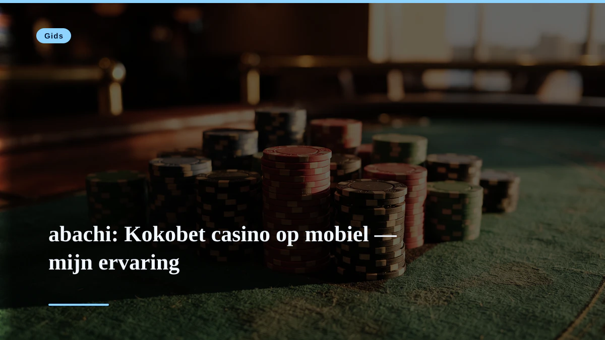 abachi: Kokobet casino op mobiel — mijn ervaring