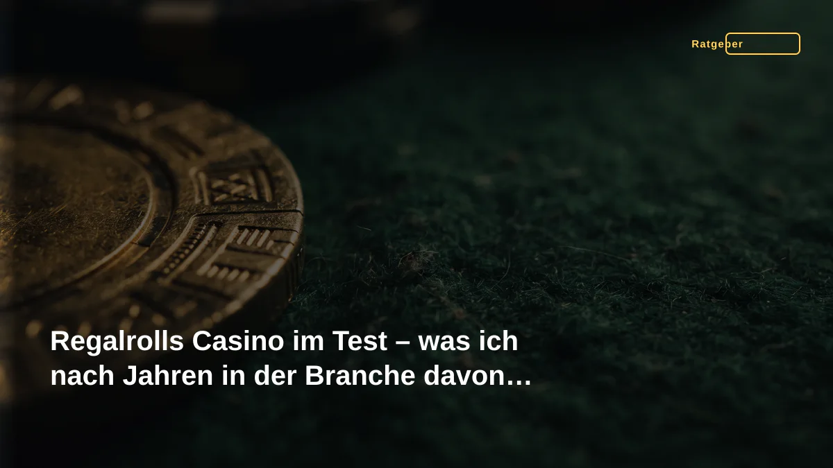 Regalrolls Casino im Test – was ich nach Jahren in der Branche davon halte