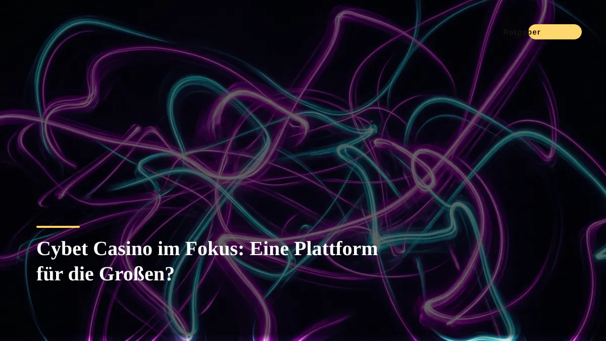 Cybet Casino im Fokus: Eine Plattform für die Großen?
