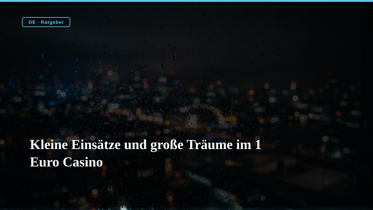 Kleine Einsätze und große Träume im 1 Euro Casino