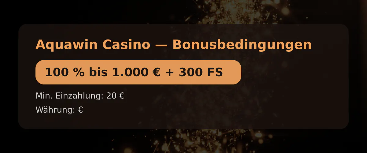 Aquawin Casino — Bonusbedingungen: 100 % bis 1.000 € + 300 FS