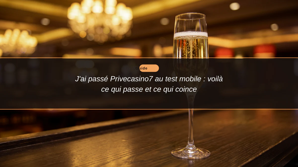 J'ai passé Privecasino7 au test mobile : voilà ce qui passe et ce qui coince