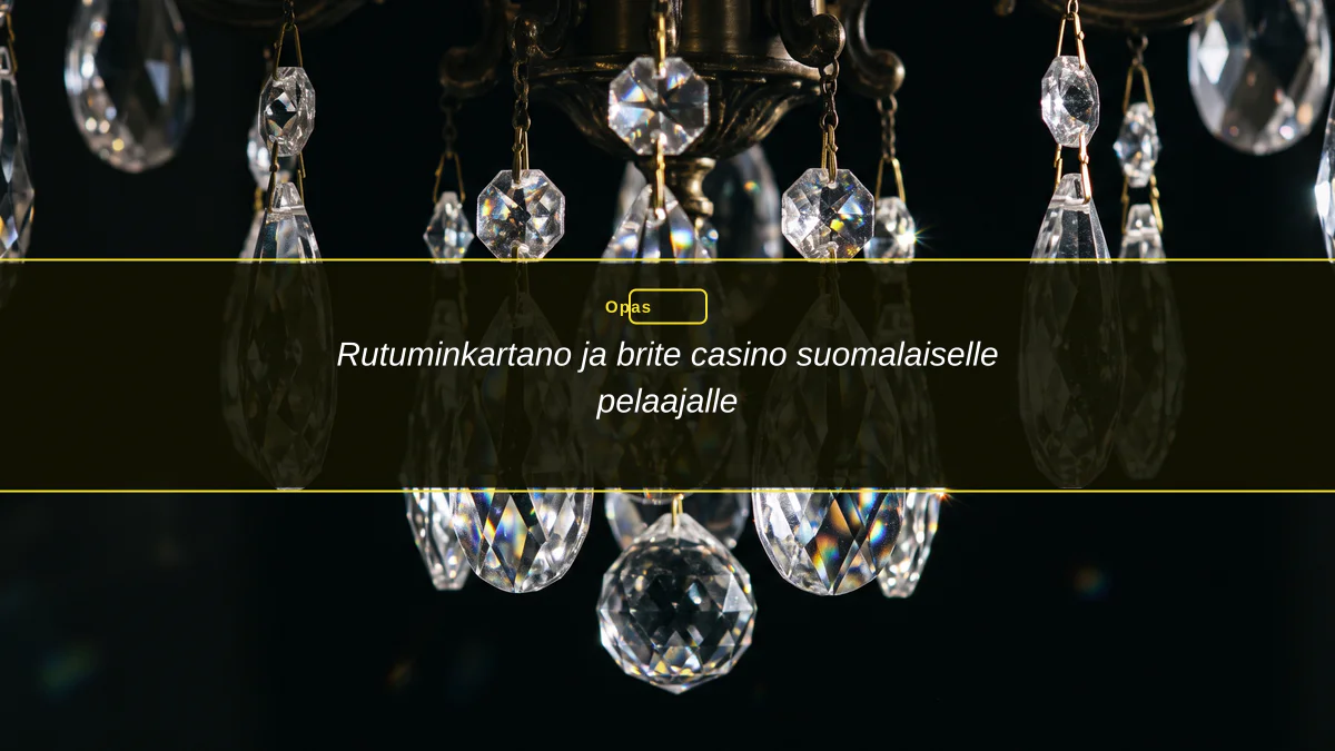 Rutuminkartano ja brite casino suomalaiselle pelaajalle