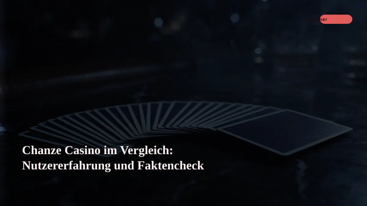 Chanze Casino im Vergleich: Nutzererfahrung und Faktencheck