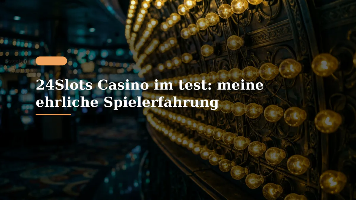 24Slots Casino im test: meine ehrliche Spielerfahrung