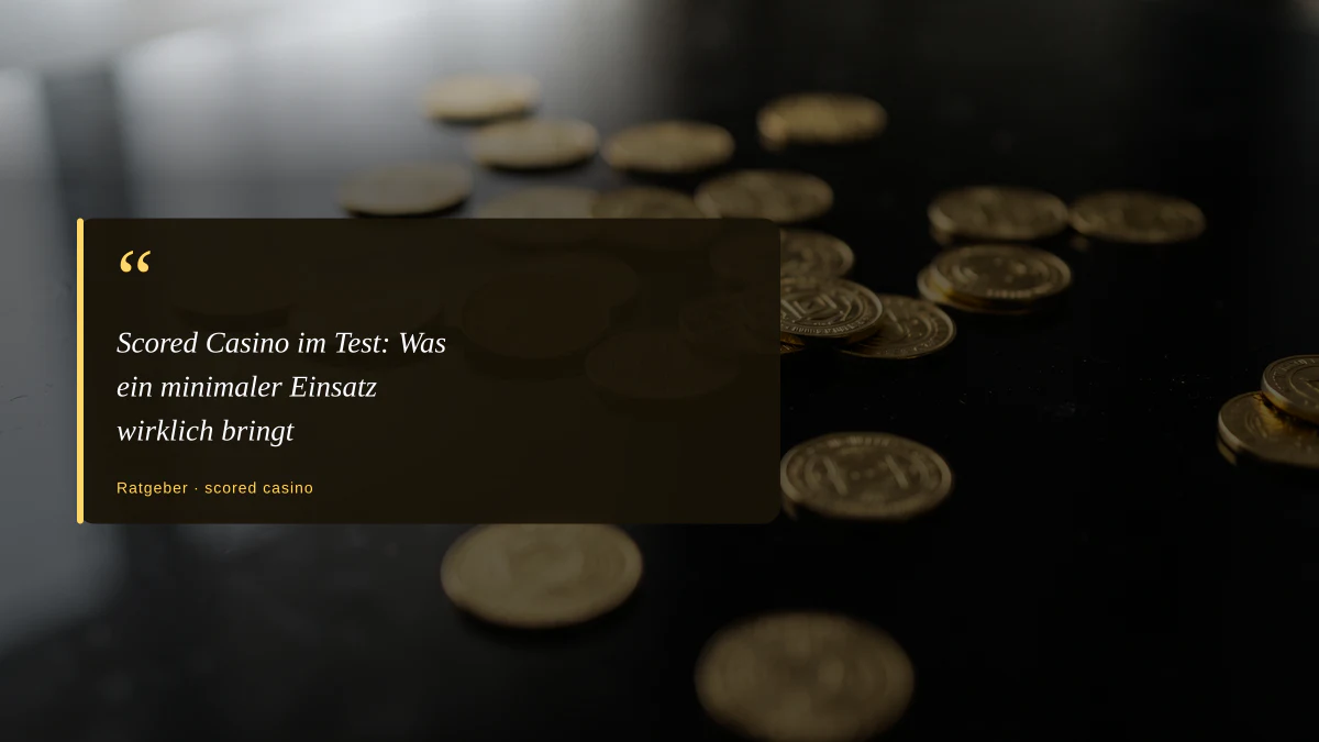 Scored Casino im Test: Was ein minimaler Einsatz wirklich bringt
