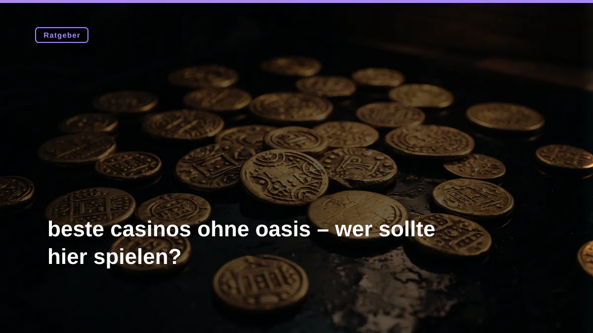 beste casinos ohne oasis – wer sollte hier spielen?