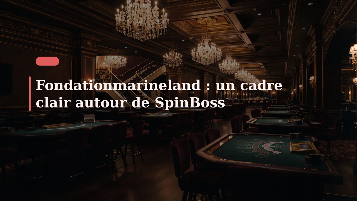 Fondationmarineland : un cadre clair autour de SpinBoss