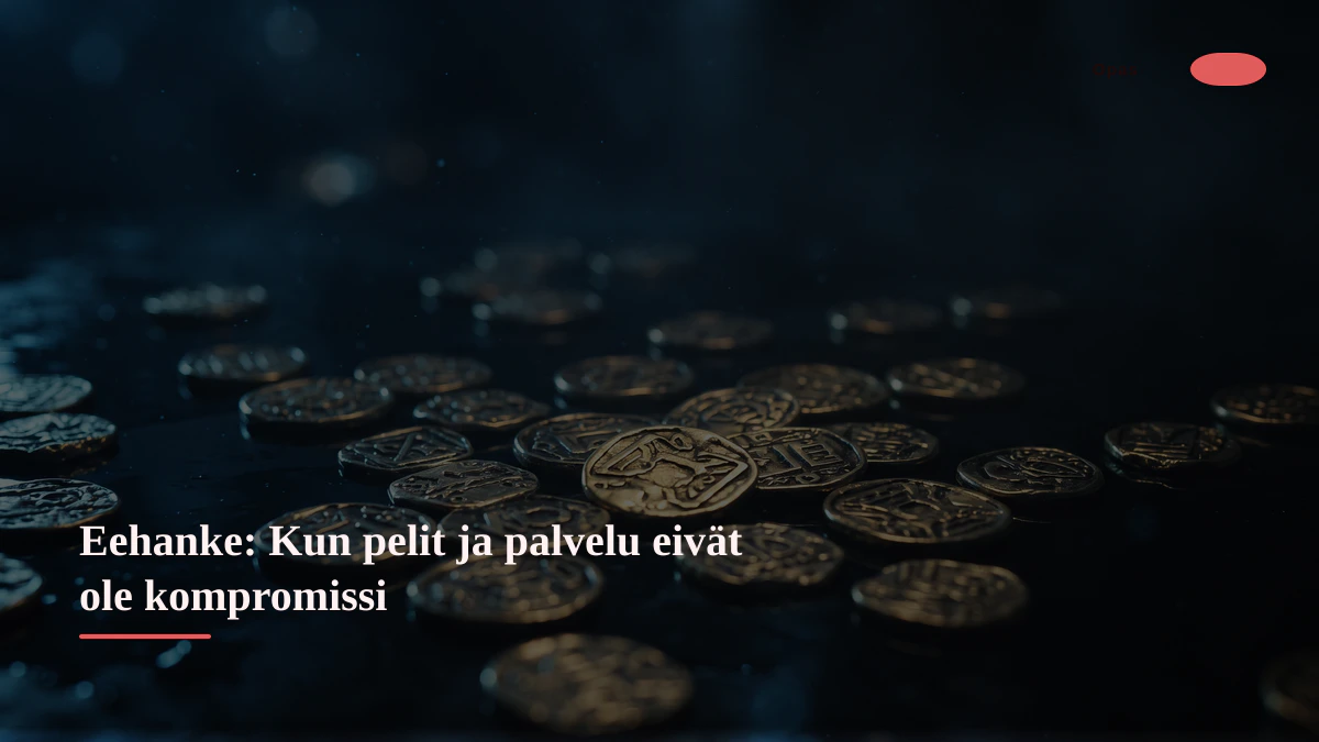 Eehanke: Kun pelit ja palvelu eivät ole kompromissi