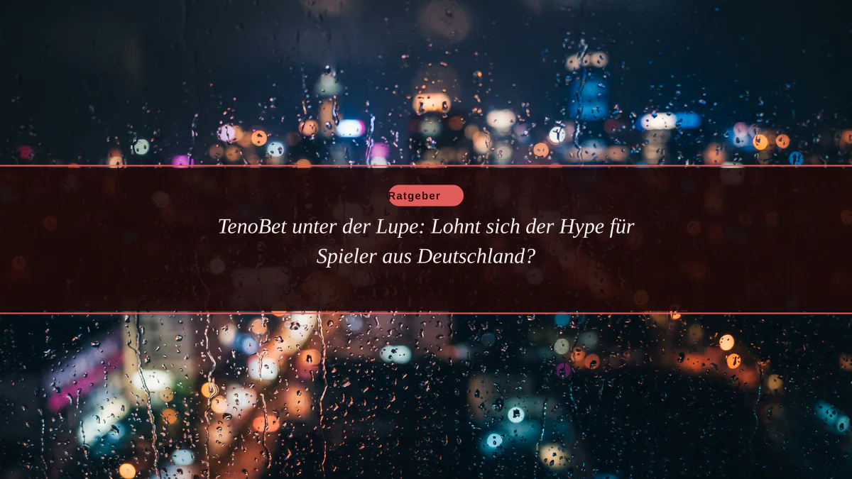 TenoBet unter der Lupe: Lohnt sich der Hype für Spieler aus Deutschland?