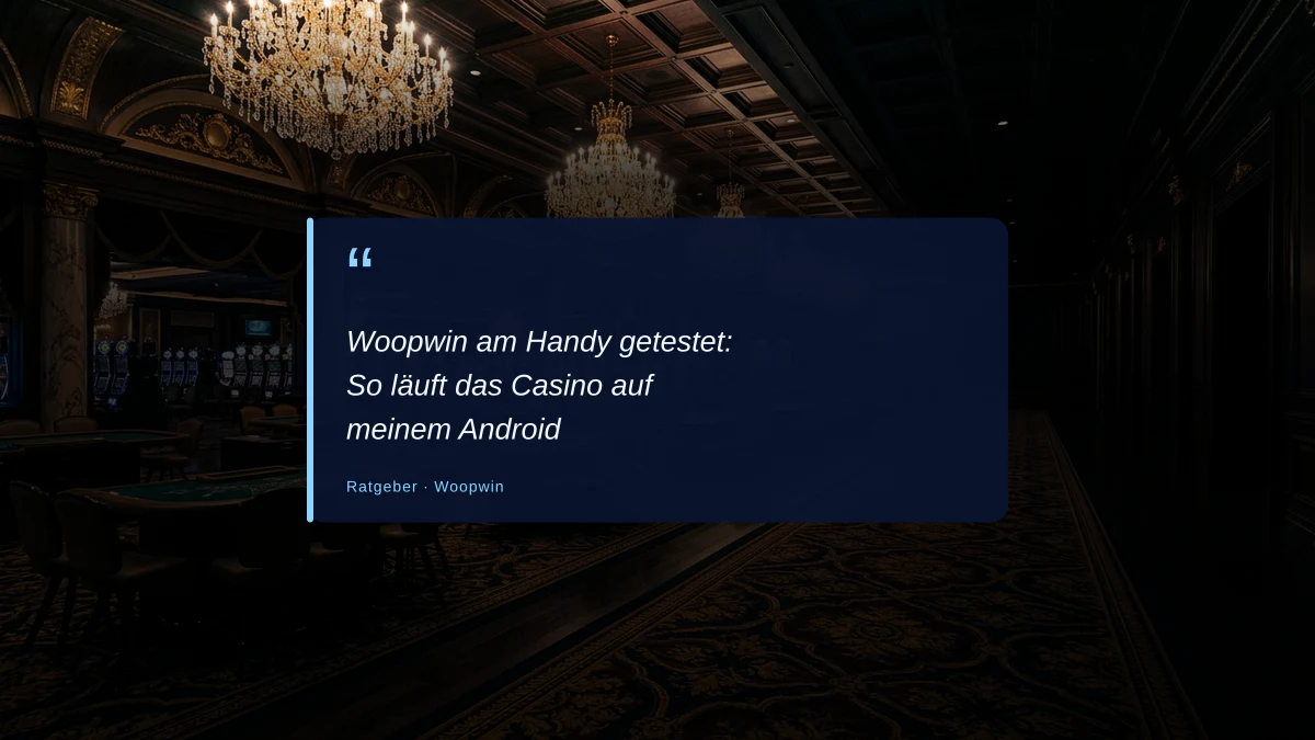 Woopwin am Handy getestet: So läuft das Casino auf meinem Android