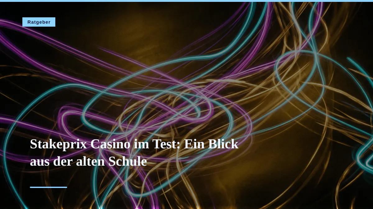 Stakeprix Casino im Test: Ein Blick aus der alten Schule