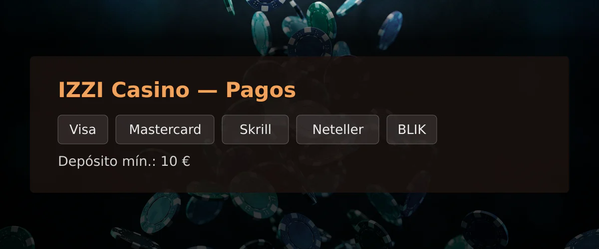 IZZI Casino — Pagos: Visa, Mastercard, Skrill, Neteller, BLIK IZZI Casino — Pagos: Visa, Mastercard, Skrill, Neteller, BLIK