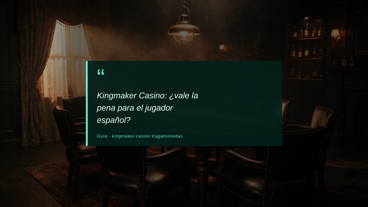 Kingmaker Casino: ¿vale la pena para el jugador español?