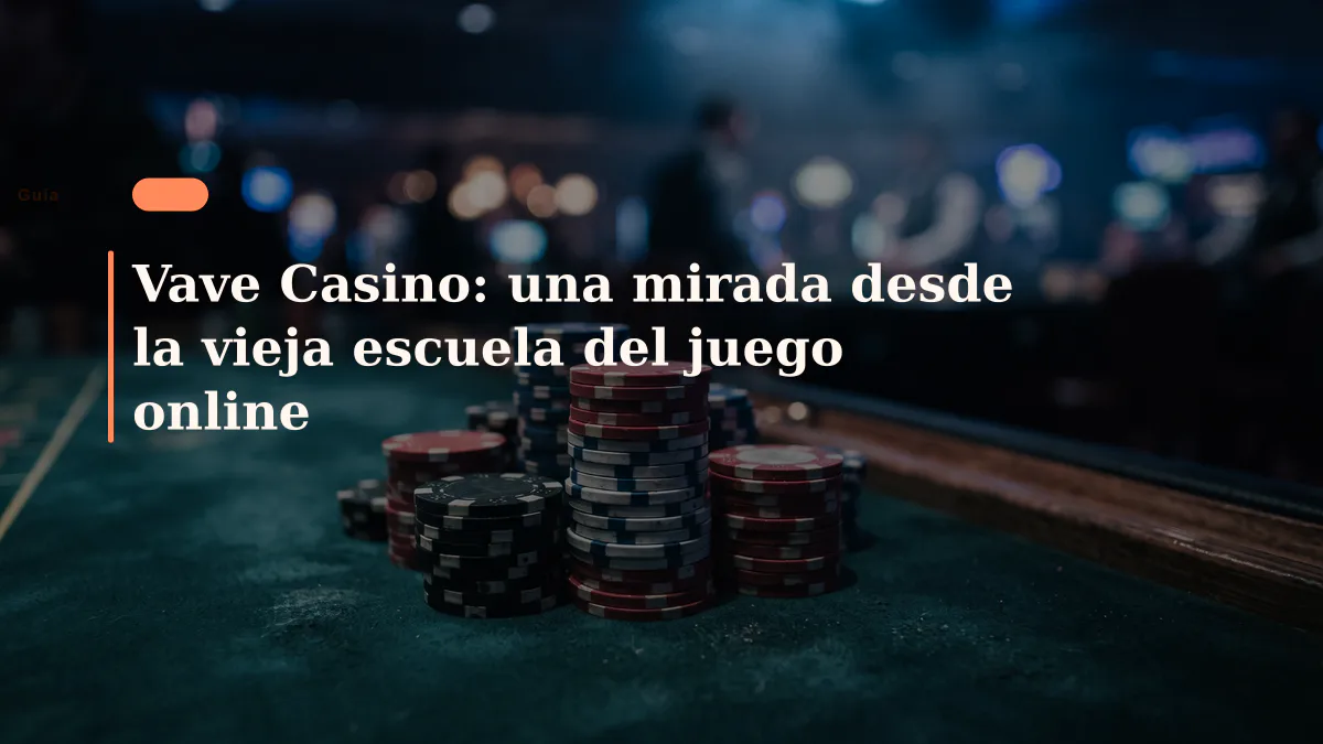 Vave Casino: una mirada desde la vieja escuela del juego online
