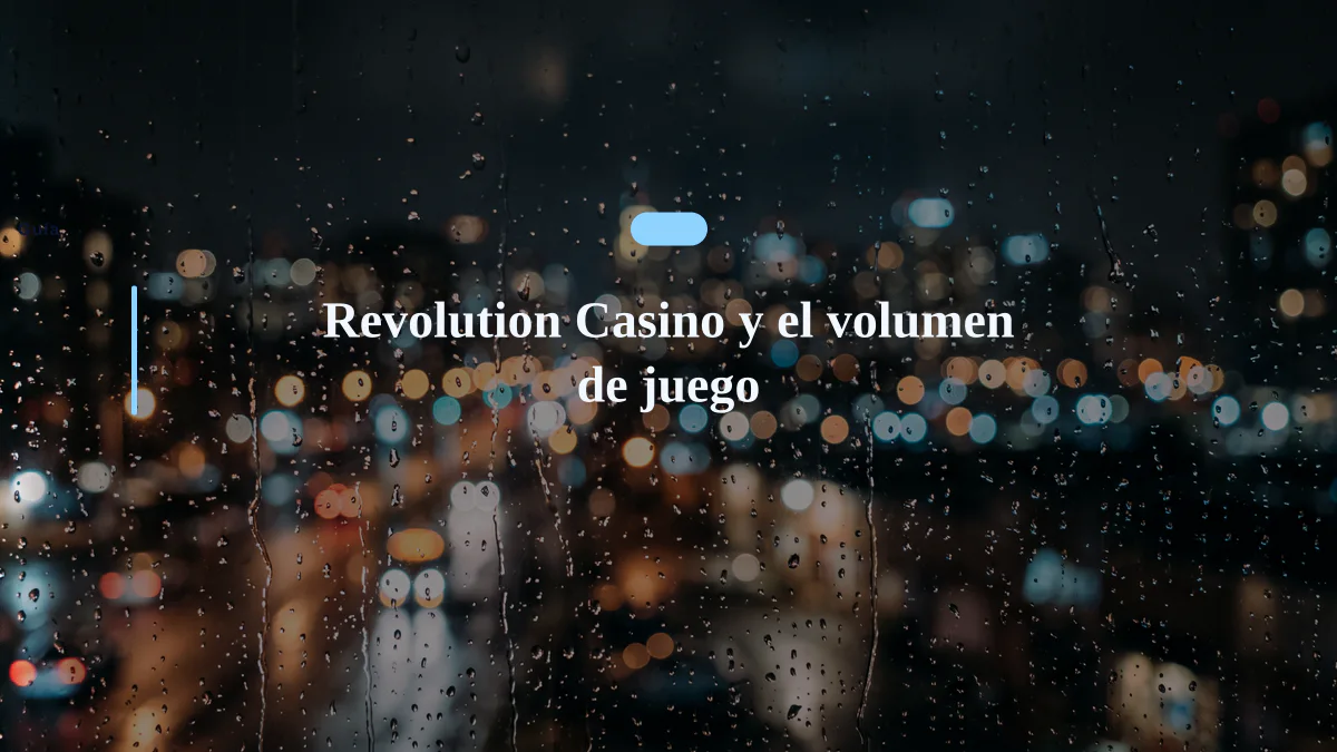 Revolution Casino y el volumen de juego