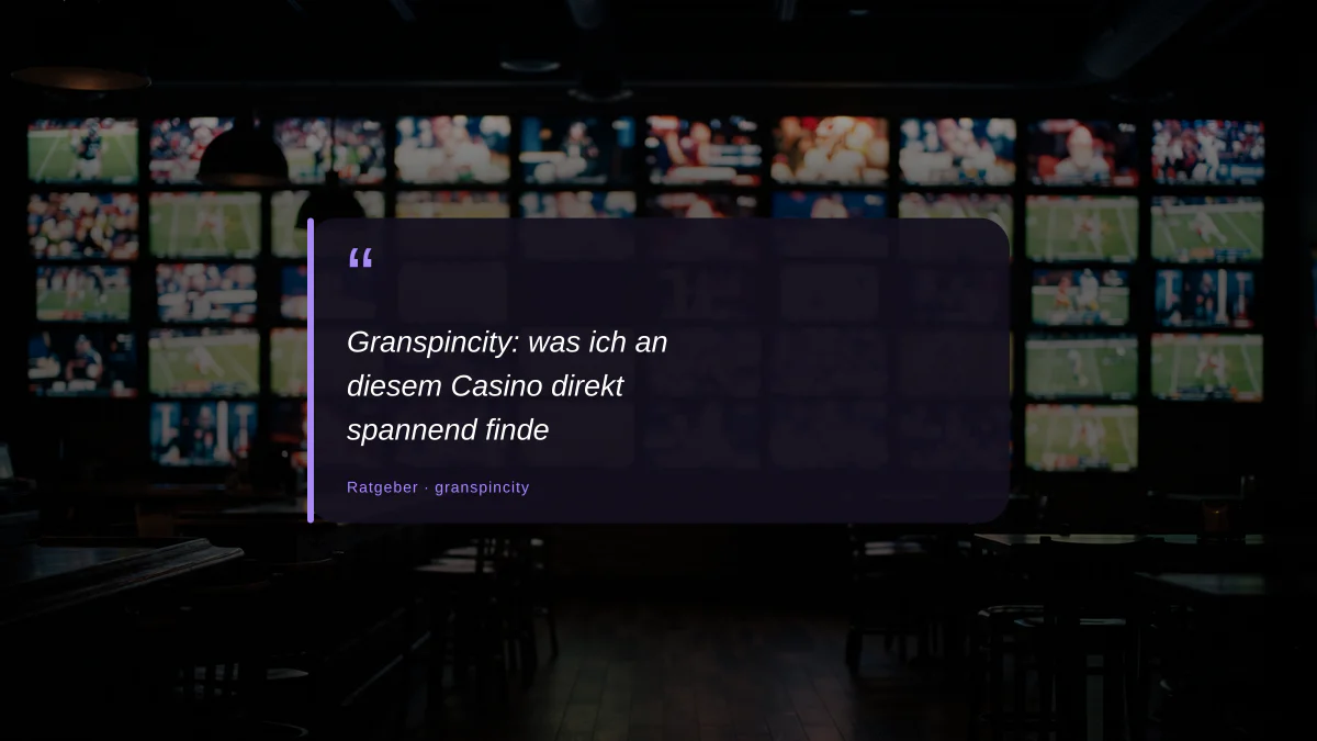 Granspincity: was ich an diesem Casino direkt spannend finde