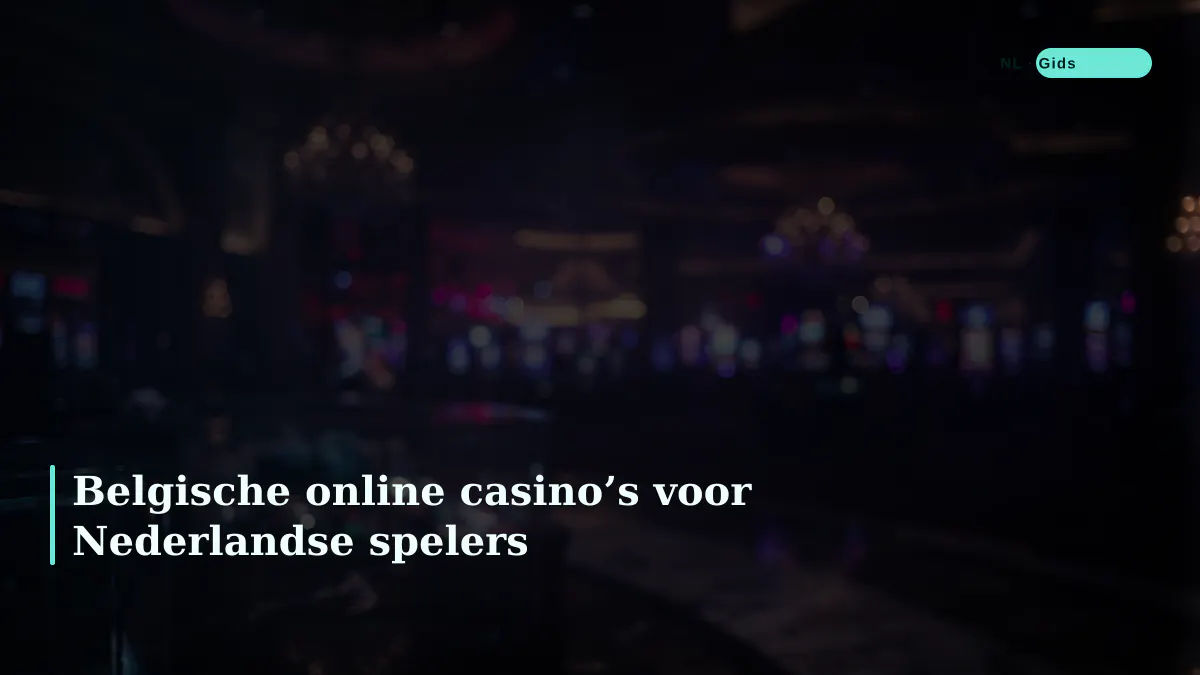 Belgische online casino’s voor Nederlandse spelers