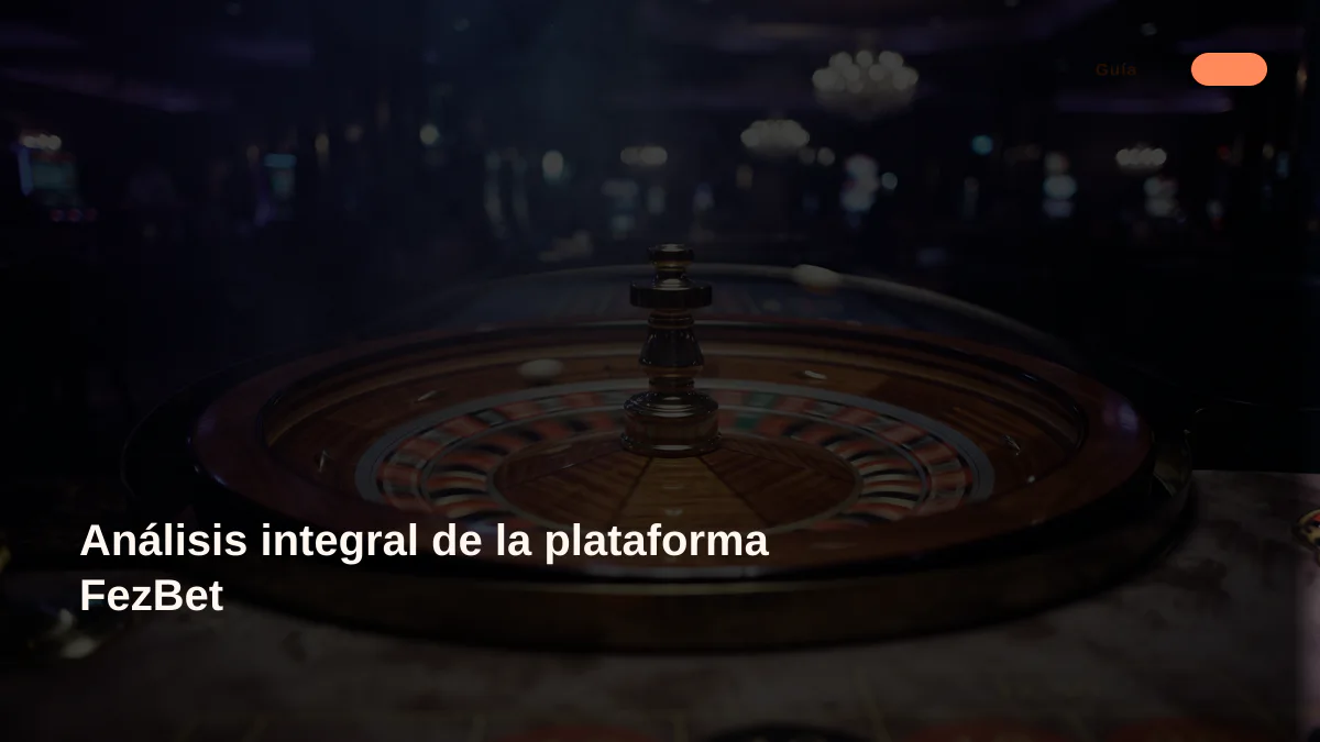 Análisis integral de la plataforma FezBet