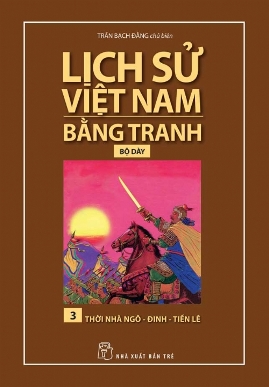 Lịch Sử Việt Nam Bằng Tranh (Tập 3) Thời Nhà Ngô Lịch Sử Việt Nam Bằng Tranh (Tập 3) Thời Nhà Ngô