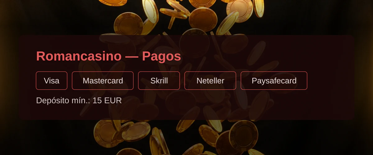 Romancasino — Pagos: Visa, Mastercard, Skrill, Neteller, Paysafecard