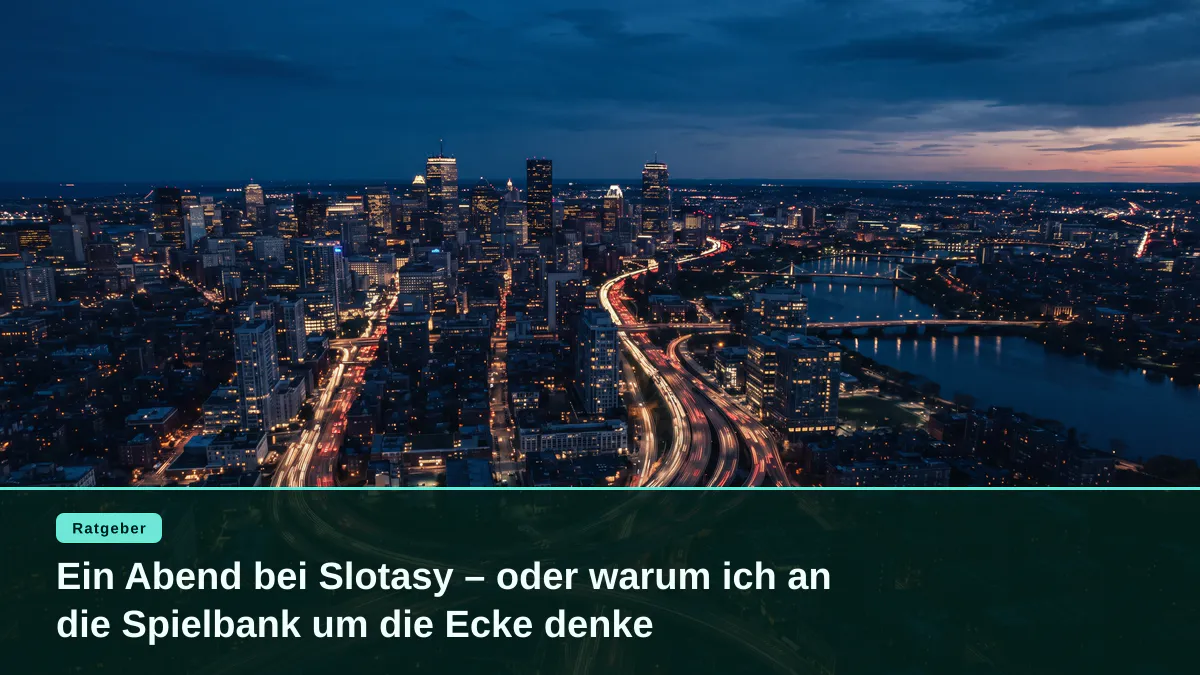 Ein Abend bei Slotasy – oder warum ich an die Spielbank um die Ecke denke