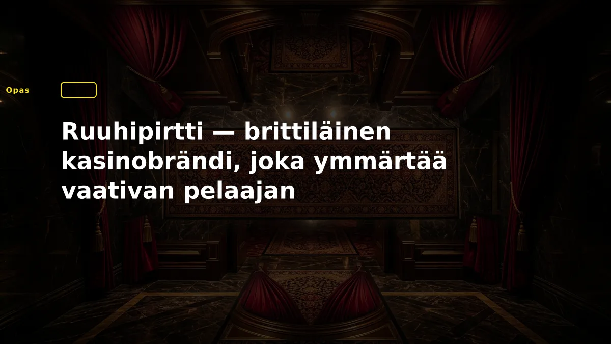Ruuhipirtti — brittiläinen kasinobrändi, joka ymmärtää vaativan pelaajan