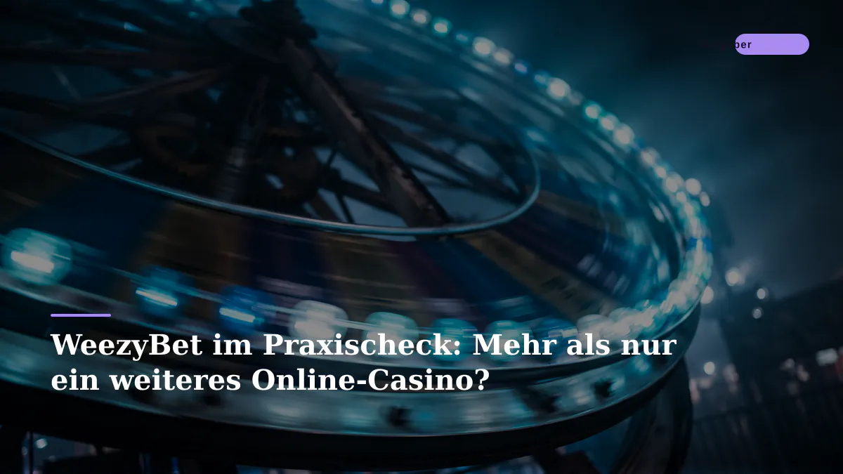 WeezyBet im Praxischeck: Mehr als nur ein weiteres Online-Casino?