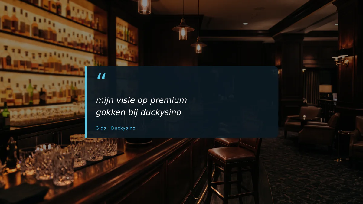 mijn visie op premium gokken bij duckysino