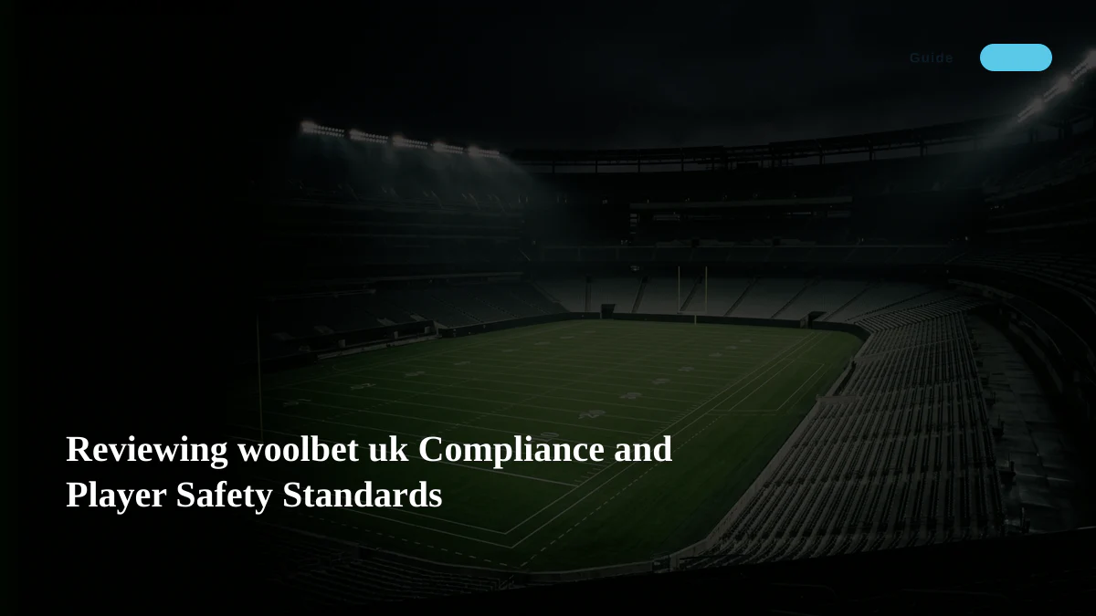 Reviewing woolbet uk Compliance and Player Safety Standards