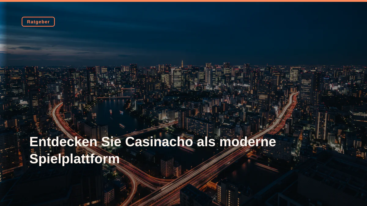 Entdecken Sie Casinacho als moderne Spielplattform