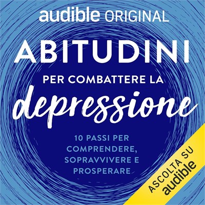 Dr Tim Sharp - Abitudini per combattere la depressione꞉ 10 passi per comprendere, sopravvivere e prosperare (2026) (mp3 - 128 kbps)