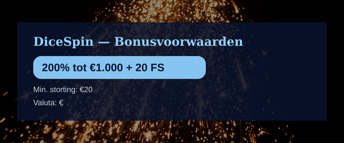 DiceSpin — Bonusvoorwaarden: 200% tot €1.000 + 20 FS DiceSpin — Bonusvoorwaarden: 200% tot €1.000 + 20 FS