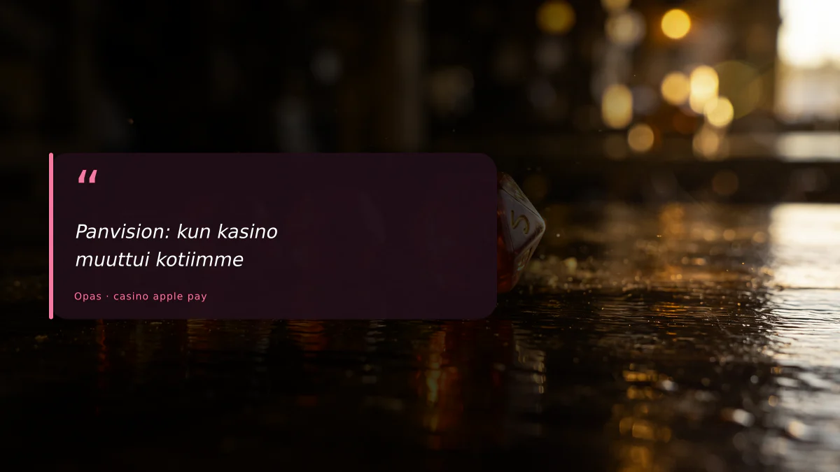 Panvision: kun kasino muuttui kotiimme