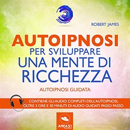 Robert James – Autoipnosi per sviluppare una mente di ricchezza꞉ Autoipnosi guidata (2019) (mp3 – 128 kbps)