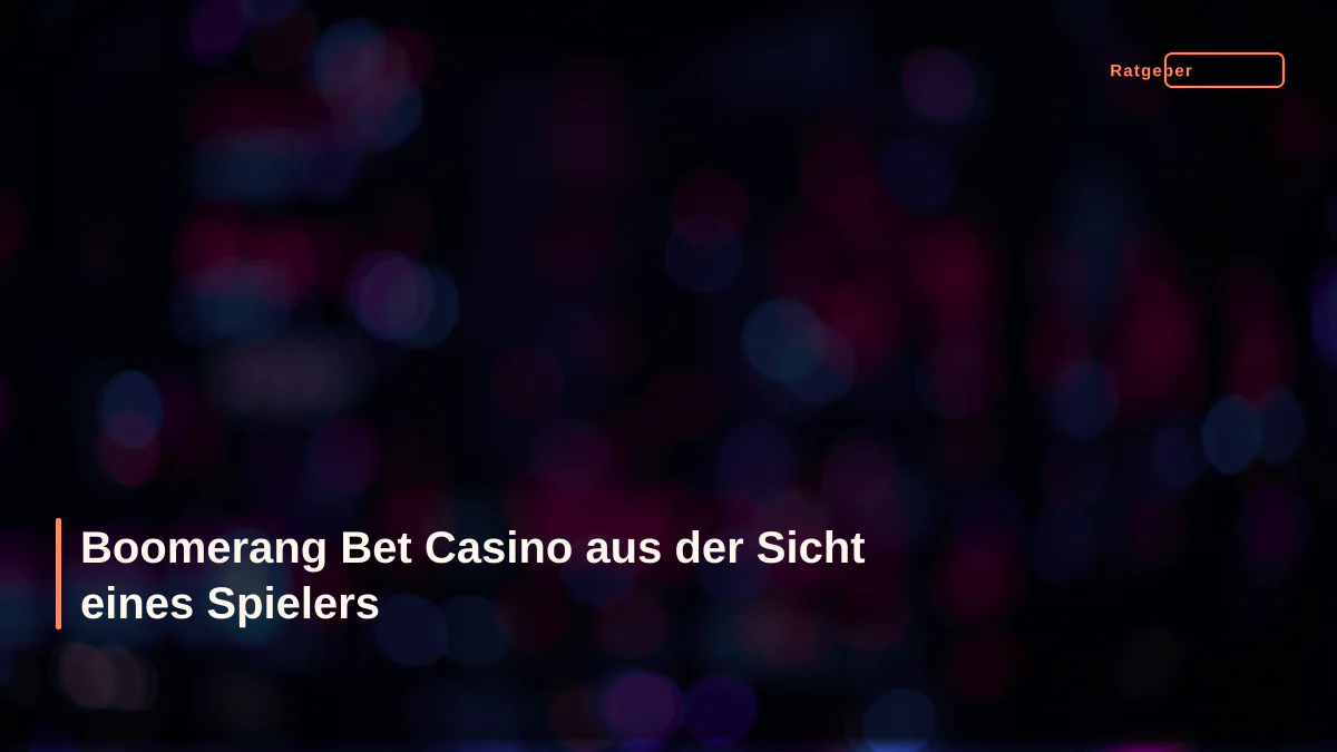 Boomerang Bet Casino aus der Sicht eines Spielers