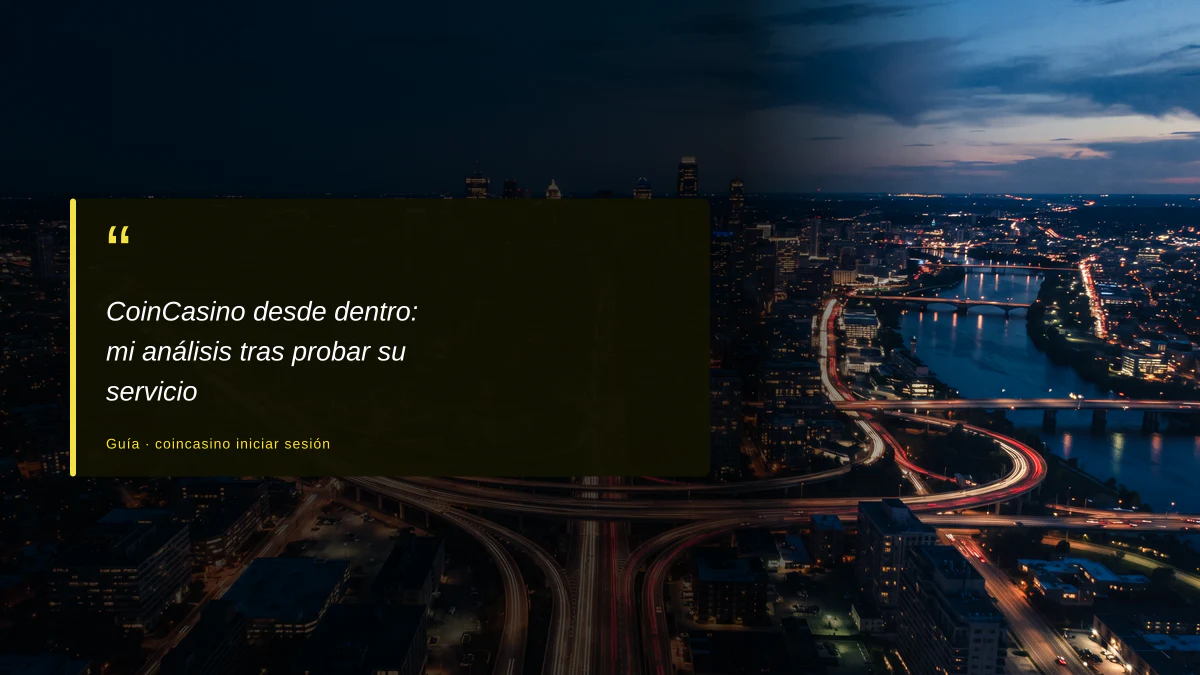 CoinCasino desde dentro: mi análisis tras probar su servicio
