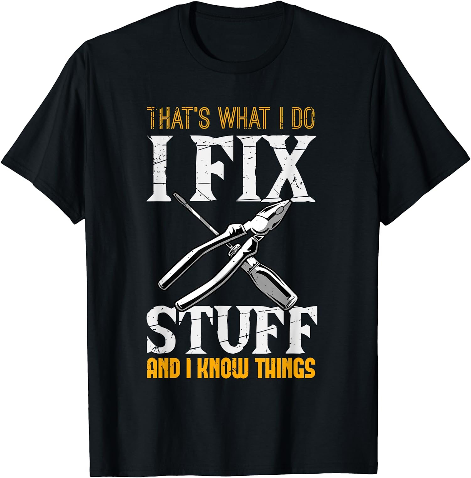 That´s What I do, I Fix Stuff And I Know Things Unisex T-Shirt