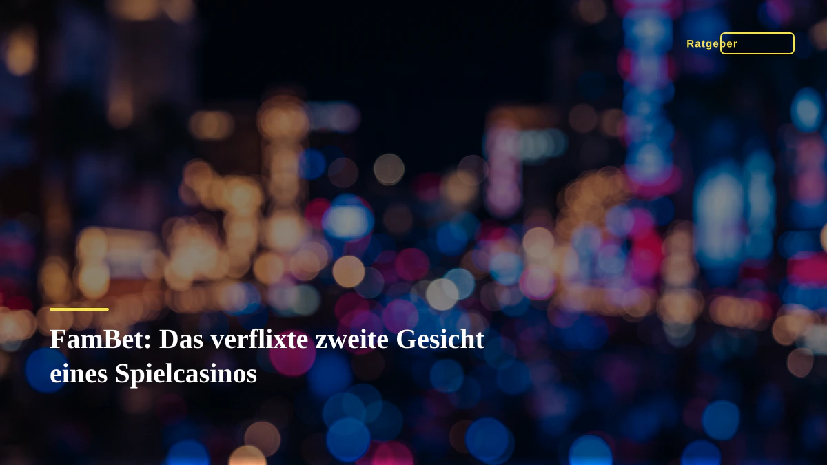 FamBet: Das verflixte zweite Gesicht eines Spielcasinos