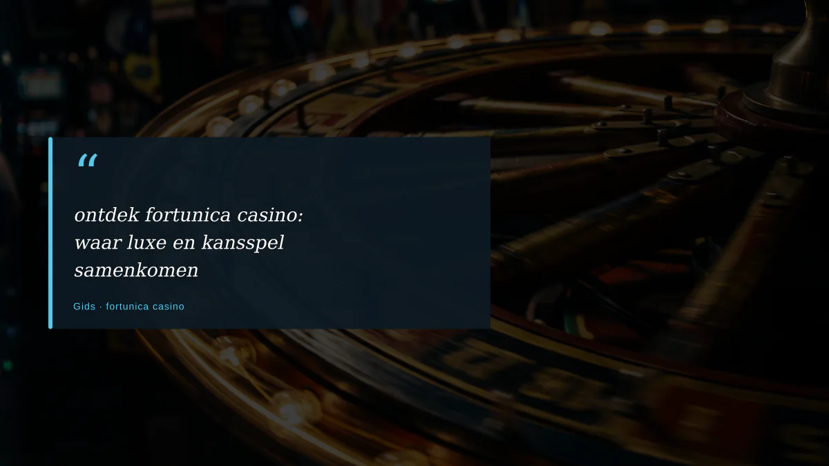 ontdek fortunica casino: waar luxe en kansspel samenkomen
