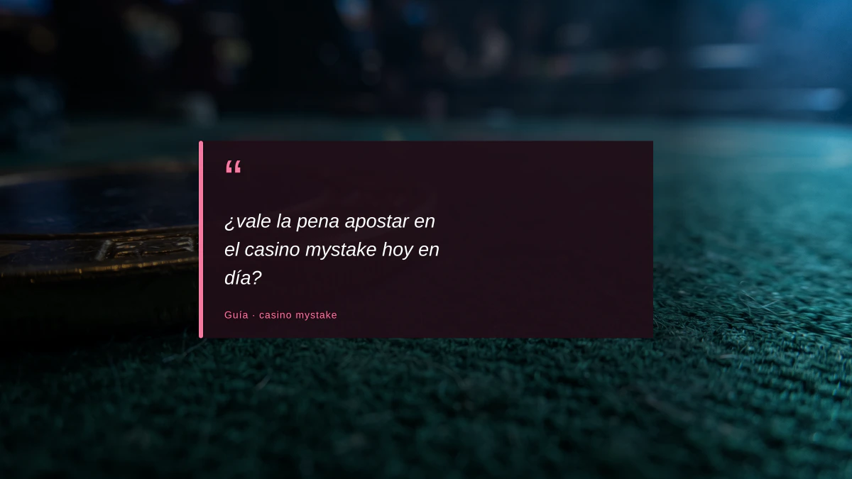 ¿vale la pena apostar en el casino mystake hoy en día?